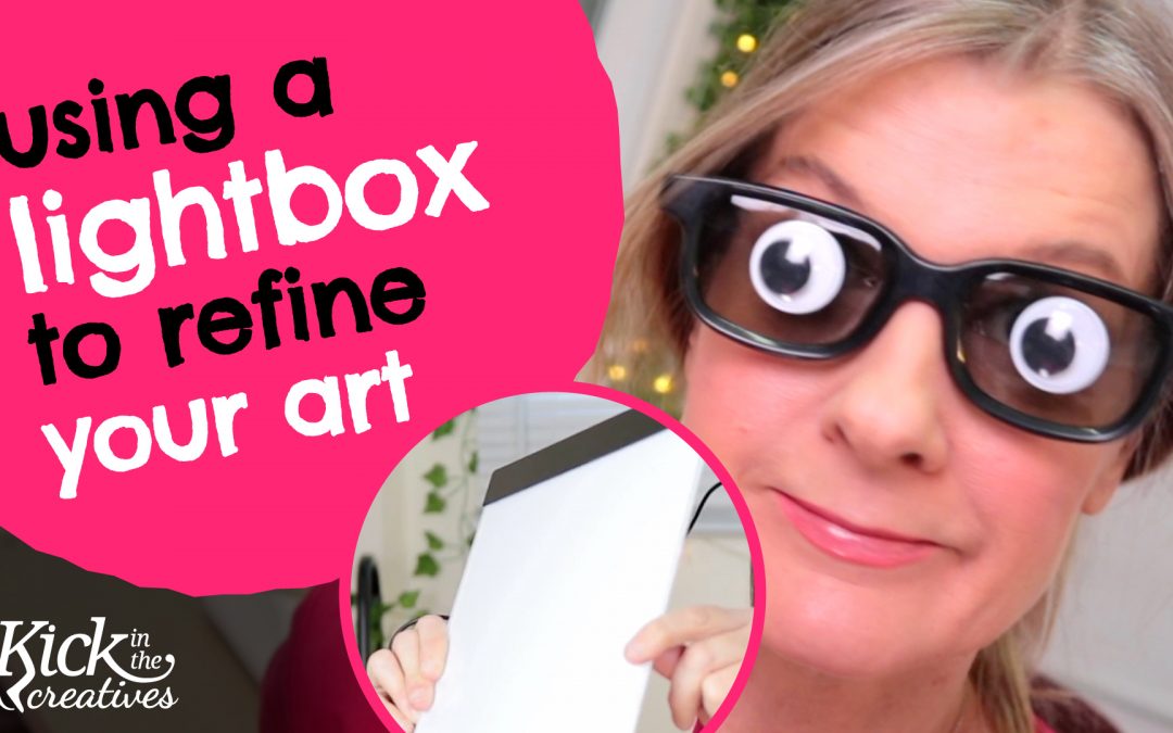 How to Use a Lightbox to Refine or Trace your Art – Art Kick Sunday
