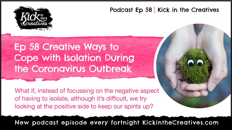 Ep 58 Creative Ways to Cope with Isolation During the Coronavirus Outbreak