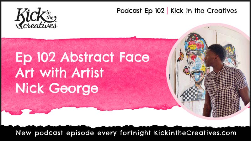 Ep 102 Abstract Face Art with Artist Nick George