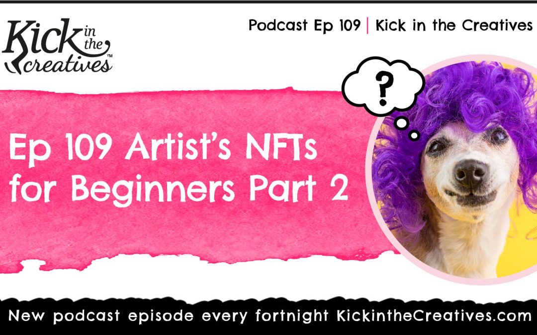 Ep 109 Artists NFTs for Beginners Part 2