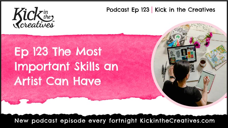 Ep 123 The Most Important Skills an Artist Can Have