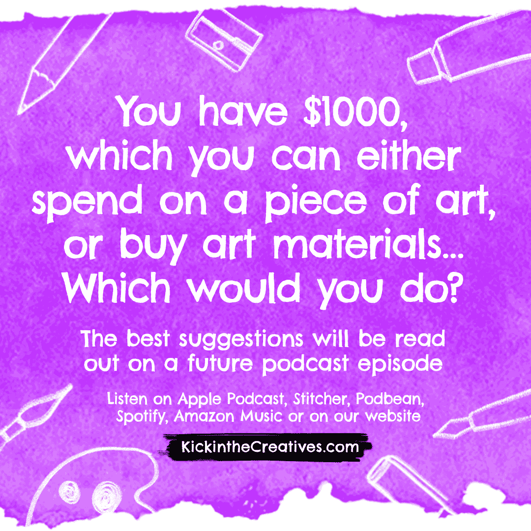 You have $1000, which you can either spend on a piece of art, or buy art materials… Which would you do?