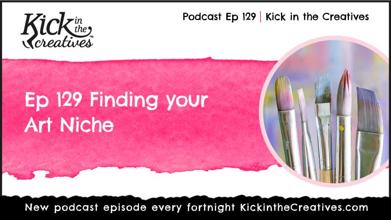 Podcast Ep 129 Finding your Art Niche