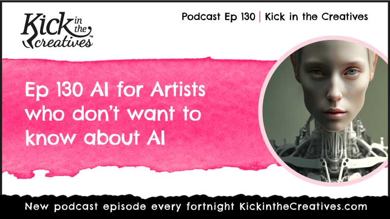 Podcast Ep 130 AI for artists