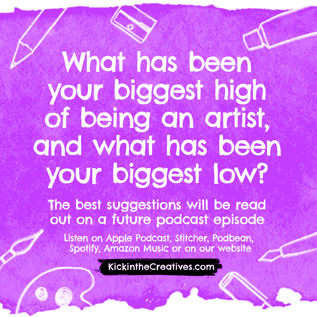What has been your biggest high of being an artist, and what has been your biggest low?